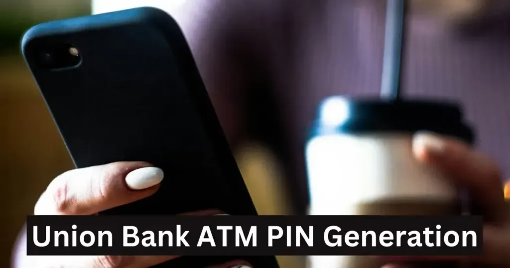 Union Bank ATM PIN Generation । All Methods 9 Union Bank ATM PIN Generation । All Methods